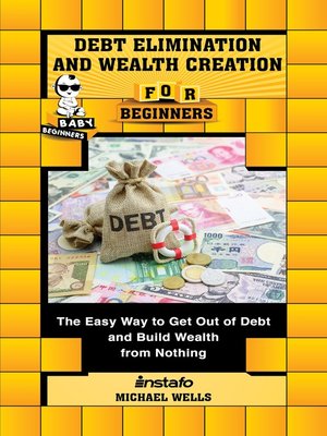 cover image of Debt Elimination and Wealth Creation for Beginners